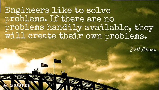 Scott Adams quote about engineers creating problems to solve, accompanied by a caricature.
