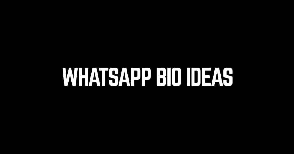 WhatsApp Bio Ideas