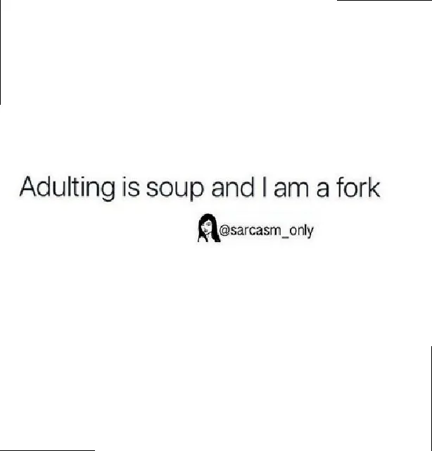 A humorous meme with text: 'Adulting is soup and I am a fork,' depicting the struggle and frustration of navigating adult responsibilities.