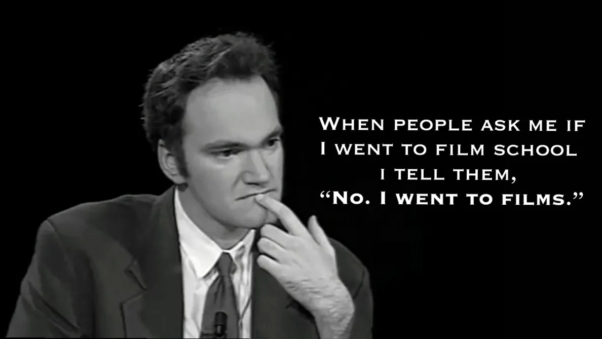 Quentin Tarantino's quote on learning filmmaking by watching films, emphasizing self-taught mastery and deep cinephile appreciation.