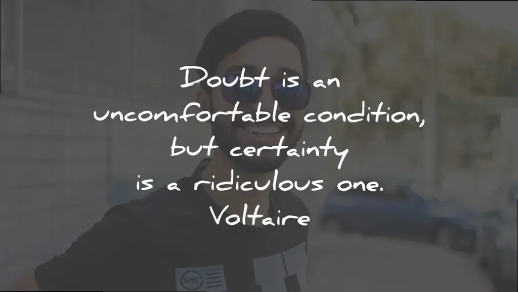 deep quotes doubt uncomfortable condition certainty ridiculous voltaire wisdom