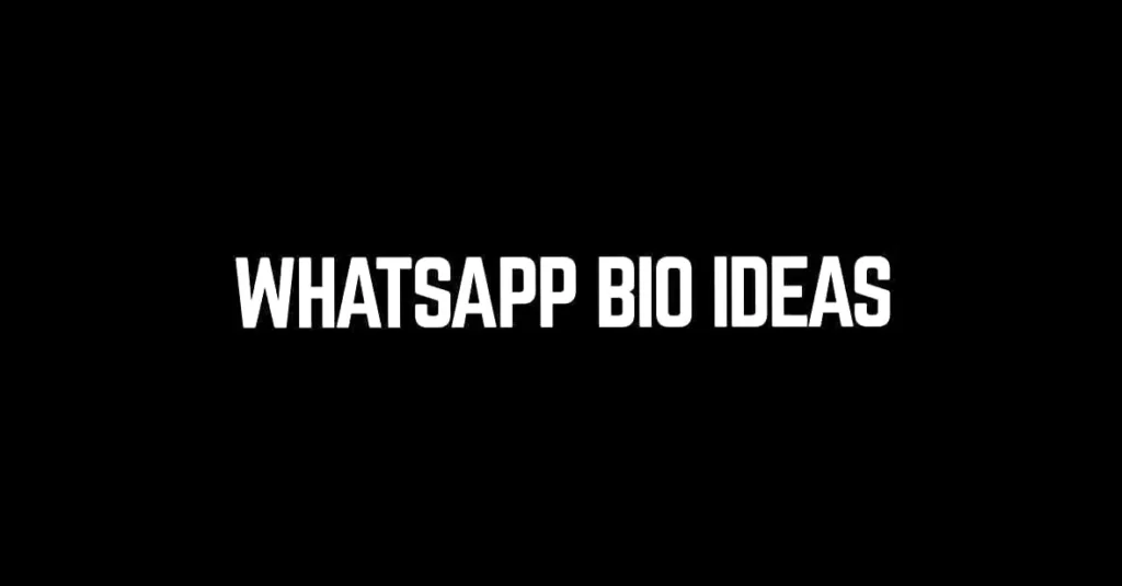 WhatsApp Bio Ideas