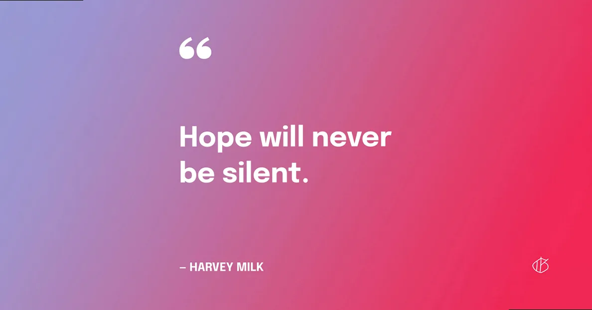 Harvey Milk quote: 'Hope Will Never Be Silent', a powerful message for LGBTQ+ rights and activism.