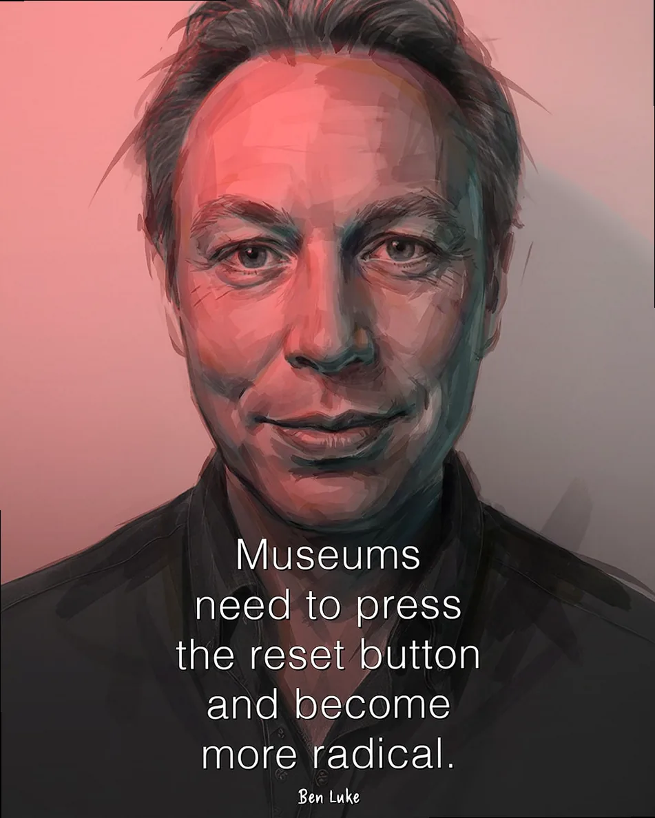 Ben Luke, art critic, discussing the need for museums to be more radical in their approach and programming.
