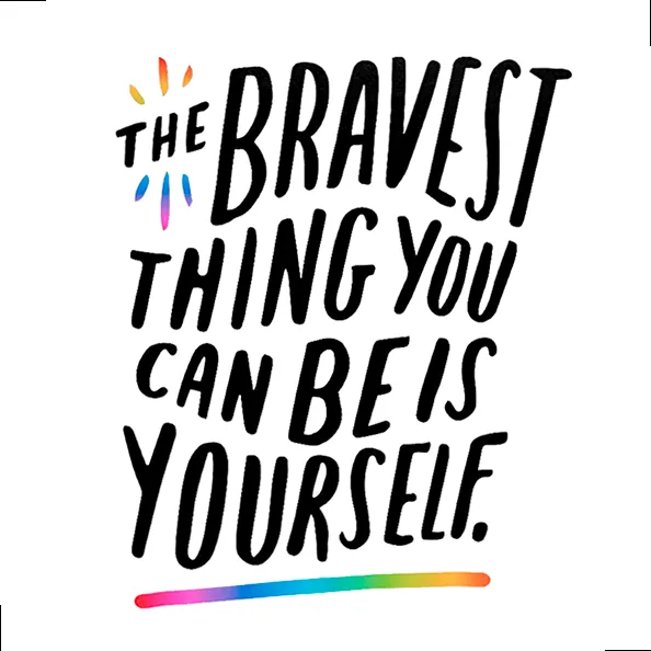 A hand-lettered Pride Month quote stating, 'The bravest thing you can be is yourself.'