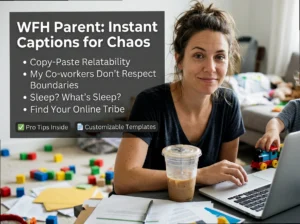 WFH Parent Captions: Real Quotes for the Heroic Chaos